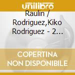 Raulin / Rodriguez,Kiko Rodriguez - 2 Grandes Voces Del Amargue cd musicale di Raulin / Rodriguez,Kiko Rodriguez