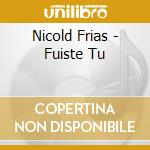 Nicold Frias - Fuiste Tu cd musicale di Nicold Frias
