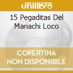15 Pegaditas Del Mariachi Loco cd