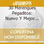 30 Merengues Pegaditos: Nuevo Y Mejor 2008 cd