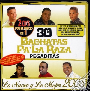 30 Bachatas Pa La Raza: Lo Nuevo Y Lo Mejor 2008 - 30 Bachatas Pa La Raza: Lo Nuevo Y Lo Mejor 2008 cd musicale di 30 Bachatas Pa La Raza: Lo Nuevo Y Lo Mejor 2008