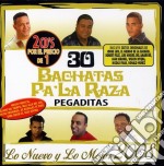 30 Bachatas Pa La Raza: Lo Nuevo Y Lo Mejor 2008 - 30 Bachatas Pa La Raza: Lo Nuevo Y Lo Mejor 2008