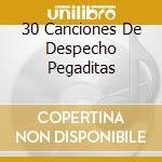 30 Canciones De Despecho Pegaditas cd