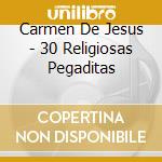 Carmen De Jesus - 30 Religiosas Pegaditas cd