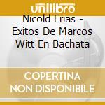 Nicold Frias - Exitos De Marcos Witt En Bachata cd musicale di Nicold Frias