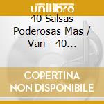 40 Salsas Poderosas Mas / Vari - 40 Salsas Poderosas Mas / Vari cd