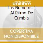 Tus Numeros 1 Al Ritmo De Cumbia cd