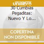 30 Cumbias Pegaditas: Nuevo Y Lo Mejor 2011 (2 Cd) cd