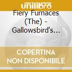 Fiery Furnaces (The) - Gallowsbird's Bank cd