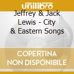 Jeffrey & Jack Lewis - City & Eastern Songs