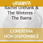 Rachel Unthank & The Winteres - The Bairns cd musicale di Rachel Unthank & The Winteres