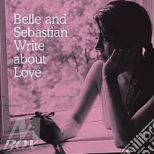 Belle And Sebastian - Write About Love cd musicale di BELLE AND SEBASTIAN