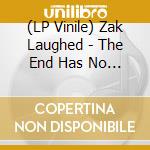 (LP Vinile) Zak Laughed - The End Has No End vinile
