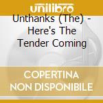 Unthanks (The) - Here's The Tender Coming cd