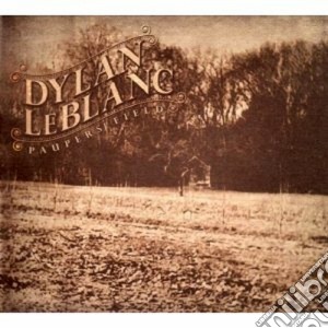 Dylan Leblanc - Paupers Field cd musicale di LEBLANC DYLAN