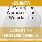 (LP Vinile) Joe Worricker - Joe Worricker Ep vinile