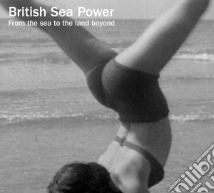 British Sea Power - From The Sea To The Land Beyond (Cd+Dvd) cd musicale di British sea power