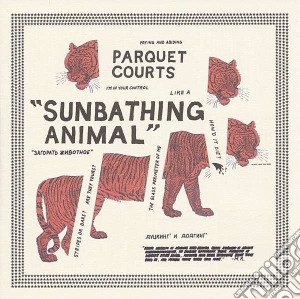Parquet Courts - Sunbathing Anim cd musicale di Courts Parquet