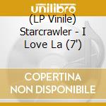 (LP Vinile) Starcrawler - I Love La (7') vinile