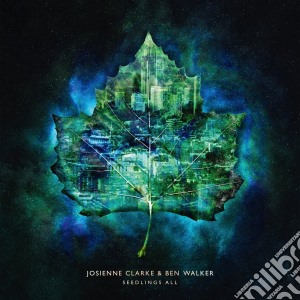 Josienne Clarke And Ben Walker - Seedlings All cd musicale di Josienne Clarke And Ben Walker