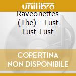 Raveonettes - Lust Lust Lust cd
