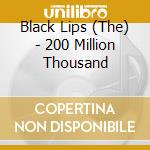 Black Lips (The) - 200 Million Thousand cd