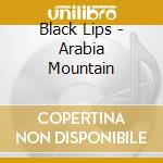 Black Lips - Arabia Mountain cd musicale di Black Lips