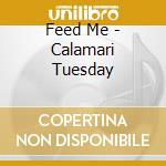 Feed Me - Calamari Tuesday cd
