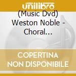 (Music Dvd) Weston Noble - Choral Perspectives cd