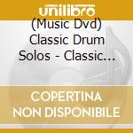 (Music Dvd) Classic Drum Solos - Classic Drum Solos cd