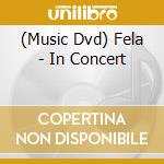 (Music Dvd) Fela - In Concert cd musicale