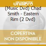 (Music Dvd) Chad Smith - Eastern Rim (2 Dvd) cd