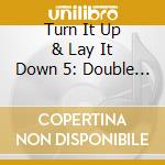 Turn It Up & Lay It Down 5: Double Pedal Metal - Turn It Up & Lay It Down 5: Double Pedal Metal cd