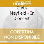 Curtis Mayfield - In Concert cd