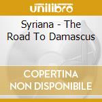 Syriana - The Road To Damascus cd musicale di SYRIANA
