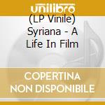 (LP Vinile) Syriana - A Life In Film vinile