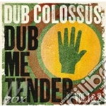 Dub Colossus - Dub Me Tender (Vol.1&2) cd