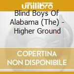 Blind Boys Of Alabama (The) - Higher Ground cd