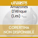 Amazones D'Afrique (Les) - Republique Amazone cd musicale di Les amazones d'afriq