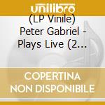 (LP Vinile) Peter Gabriel - Plays Live (2 Lp) lp vinile
