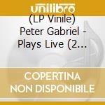 (LP Vinile) Peter Gabriel - Plays Live (2 Lp) vinile