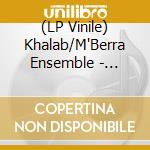 (LP Vinile) Khalab/M'Berra Ensemble - M'Berra vinile
