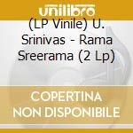 (LP Vinile) U. Srinivas - Rama Sreerama (2 Lp) vinile