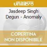 Jasdeep Singh Degun - Anomaly cd