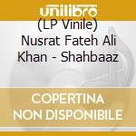 (LP Vinile) Nusrat Fateh Ali Khan - Shahbaaz
