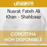 Nusrat Fateh Ali Khan - Shahbaaz cd musicale