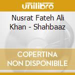Nusrat Fateh Ali Khan - Shahbaaz cd