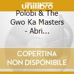 Polobi & The Gwo Ka Masters - Abri Cyclonique cd