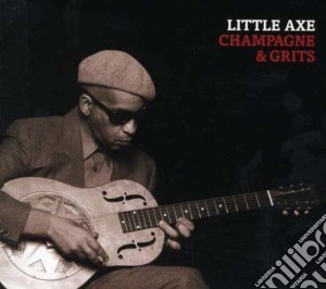 Little Axe - Champagne And Grits cd musicale di Axe Little