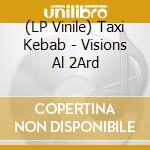 (LP Vinile) Taxi Kebab - Visions Al 2Ard vinile